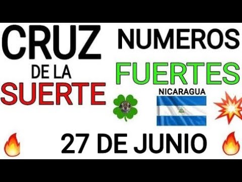 Cruz de la suerte y numeros ganadores para hoy 27 de Junio para Nicaragua