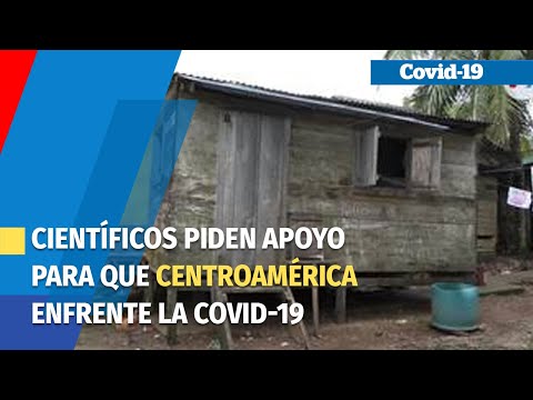 Científicos del continente piden apoyo para que Centroamérica enfrente la COVID-19