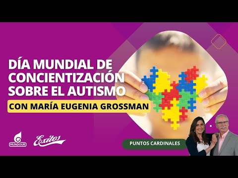 Día Mundial de concientización sobre el Autismo con María Eugenia Grossman