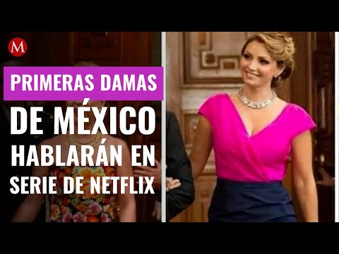 Corrupción, acuerdos e intereses: la serie que hablará de las primeras damas de México