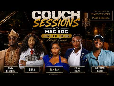 The Couch Sessions |Featuring Chima (Nigeria Idol Winner), Bam Bam, Alvin of Lagos, Anderson & More