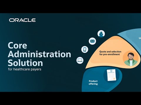 Oracle Core Administration Solution for healthcare payers