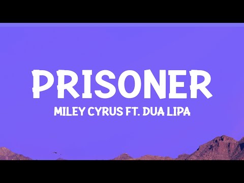 @MileyCyrus - Prisoner (Lyrics) ft. Dua Lipa