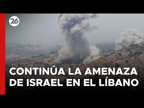 MEDIO ORIENTE | Continúa la amenaza de Israel en El Líbano