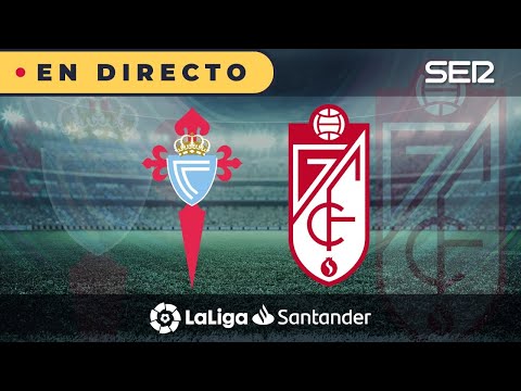 ?? CELTA - GRANADA EN DIRECTO ? La Liga en vivo