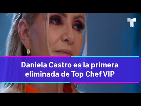 Top Chef VIP | Daniela Castro es la primera eliminada
