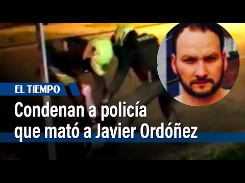 Fallo de condena contra expolicía por asesinato de Javier Ordóñez | El Tiempo