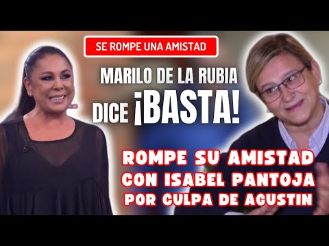 ÚLTIMA HORA Mariló de la Rubia DICE BASTA y ROMPE su RELACIÓN con ISABEL PANTOJA por los DESPRECIOS