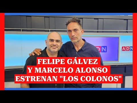 Felipe Gálvez y Marcelo Alonso estrenan Los Colonos