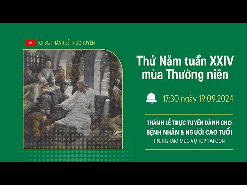 🔴Thánh lễ trực tuyến:THỨ NĂM TUẦN XXIV MÙA THƯỜNG NIÊN | 17:30 NGÀY 19-9-2024 | TRUNG TÂM MỤC VỤ TGPSG