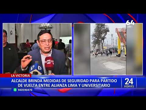 La Victoria: alcalde anuncia medidas para el partido de vuelta entre Alianza Lima y Universitario