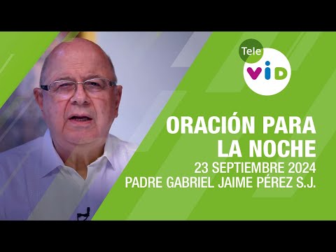 Oración para la Noche  23 Septiembre 2024, El compromiso de ser luz  Tele VID