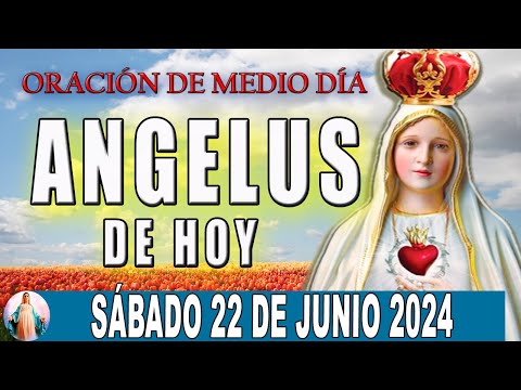 El Angelus de hoy Sábado 22 de Junio 2024  Oraciones a la Virgen Maria