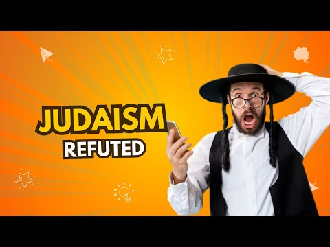 JUDAISM REFUTED 100% REAL