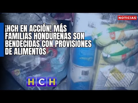 ¡HCH en acción! Más familias hondureñas son bendecidas con provisiones de alimentos