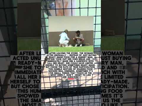 The Woman Took Out Her Own Bread And Immediately Made A Sandwich For The Homeless Man.