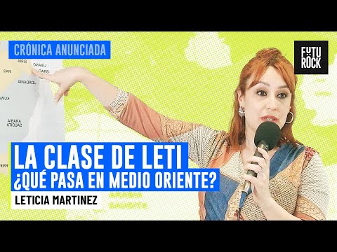 ¿QUÉ PASA EN MEDIO ORIENTE? | LA CLASE DE LETI con LETI MARTINEZ en CRÓNICA ANUNCIADA