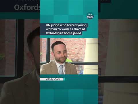 UN judge who forced young woman to work as slave at Oxfordshire home jailed | ITV News