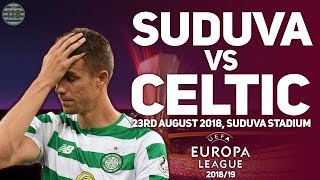 Suduva Vs Celtic 23/08/2018 | Match Preview/Predictions