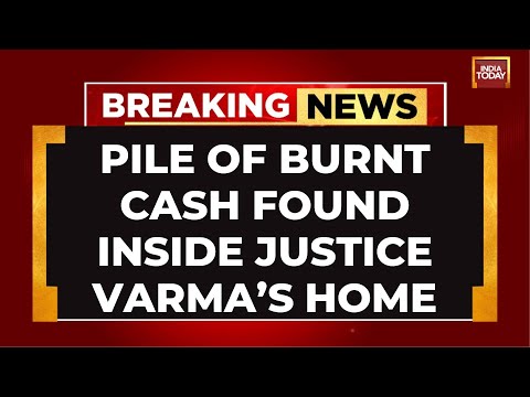 Delhi High Court: Burnt Cash Found At Justice Verma's Home, Video Emerges | India Today