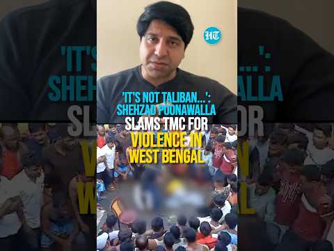 'It's Not Taliban...': Shehzad Poonawalla Slams TMC For Violence In West Bengal