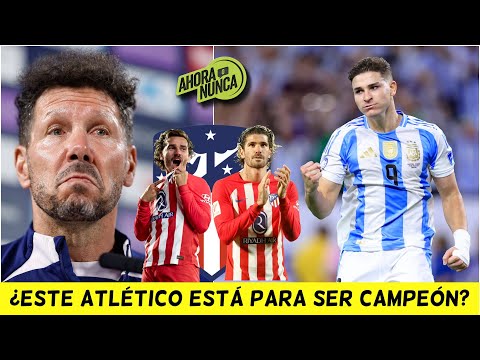 ATLETICO MADRID ASUSTA en EUROPA: JULIÁN ÁLVAREZ y la NUEVA ALINEACIÓN de SIMEONE | Ahora o Nunca