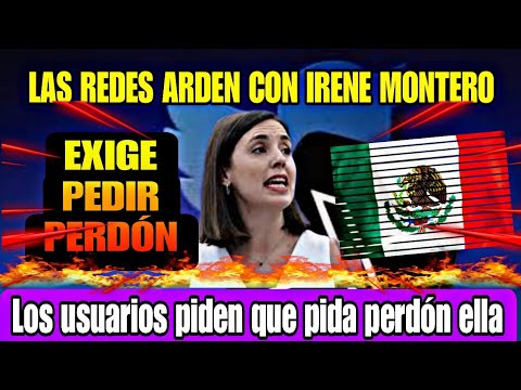 LA REDES HUNDEN A IRENE MONTERO POR EXIGIR QUE ESPAÑA PIDA PERDÓN A MÉXICO