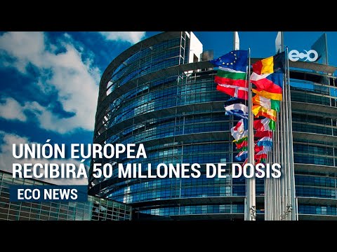 Unión Europea asegura 50 millones de dosis Pfizer para el segundo cuatrimestre | ECO News