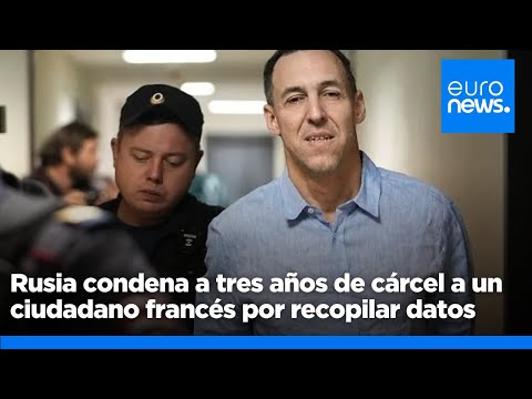 Rusia condena a tres años de cárcel a un ciudadano francés por recopilar datos militares