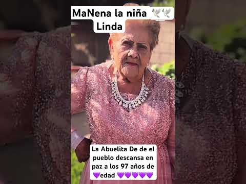Fallece a los 97 años de edad Manena  la niña Linda-la Abuelita del pueblo trascendio al cielo