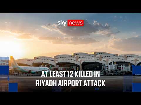 At least 12 people killed and over 300 injured in Riyadh airport attack