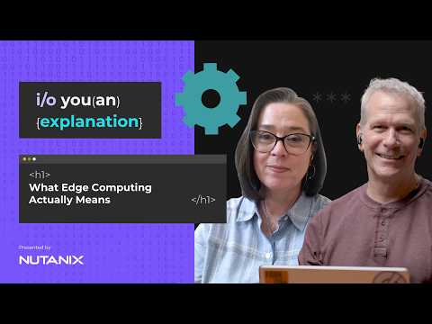 I/O You an Explanation | What Edge Computing Actually Means