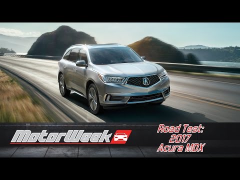Road Test: 2017 Acura MDX - Good Gets Better