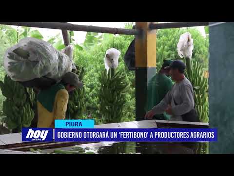 Piura: Gobierno dará un ‘Fertibono’ a productores agrarios a nivel nacional