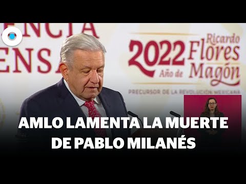 AMLO lamenta el fallecimiento de Pablo Milanés | Reporte Indigo