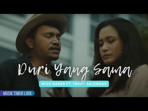 Wizz Baker - Duri Yang Sama ft Teddy Salendah || Lirik Lagu