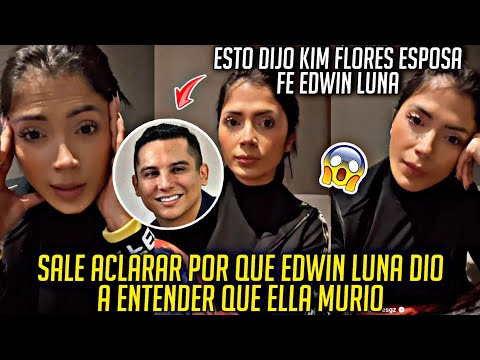 KIM FLORES ACLARA POR QUE EDWIN LUNA PUSO QUE ELLA FALLECIO EN SUS REDES LO CUENTA TODO