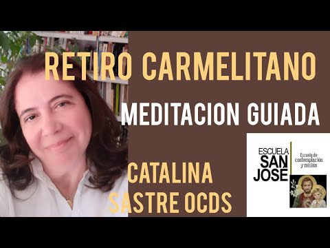 MEDITACIÓN GUIADA-6º RETIRO CARMELITANOCatalina Sastre OCDS LLAMA DE AMOR VIVA San Juan de la Cruz