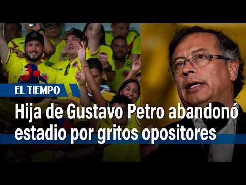 'Cobardes': Presidente Petro dice que su hija tuvo que salir del estadio tras cántico  | El Tiempo