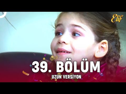 Elif Dizisi 39. Bölüm (Uzun Versiyon)