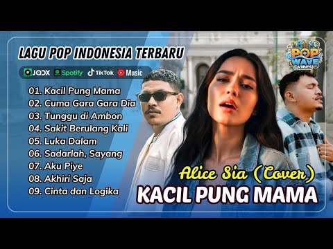 KACIL PUNG PAPA - Alice Sia | CUMA GARA GARA DIA - Wizz Baker || LAGU POP TIMUR TERPOPULER 2025