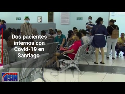 Dos pacientes internos con Covid-19 en Santiago