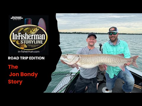 In-Fisherman Storyline: Roadtrip Edition, The Jon Bondy Story