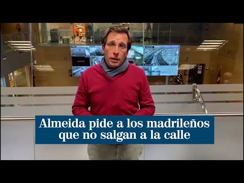 Almeida pide a los madrileños que no salgan a la calle