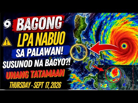 SEPT 17,2026 PAG-ASA UPDATE| BAGONG BAGYO NABUBUO SA PALAWAN! TATAMA BA SA BANSA?!
