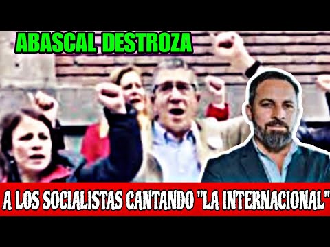 SANTIAGO ABASCAL DEJA K.O A LOS SOCIALISTAS QUE CANTARON LA INTERNACIONAL