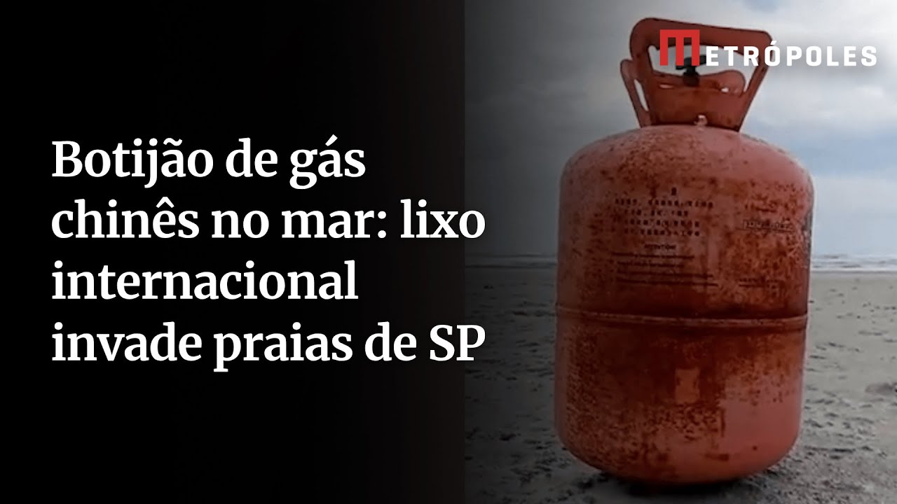 Botijão de gás chinês no mar lixo internacional invade praias de SP
