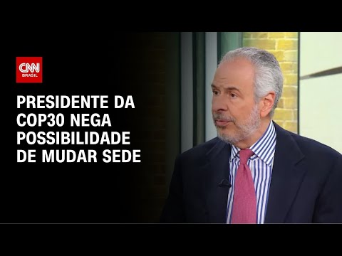 ​Presidente da COP garante que evento será mantido em Belém | AGORA CNN