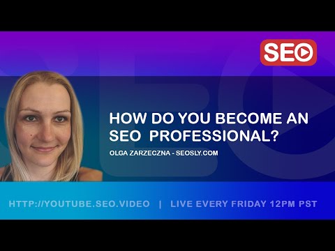 ? How To Become an SEO Expert: Olga Zarzeczna - Founder @ SEOSLY.com Answers the Question!