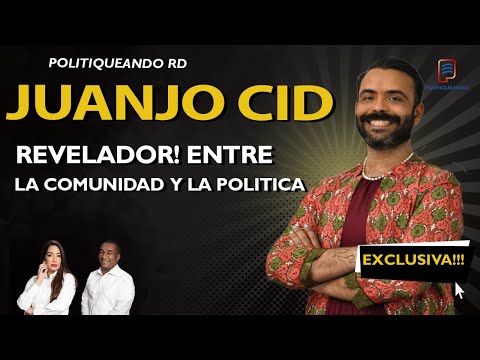 JUANJO CID  ENTRE LA COMUNIDAD LGTB Y LA POLÍTICA: SU SUEÑO DE SER REGIDOR EN POLITIQUEANDO RD